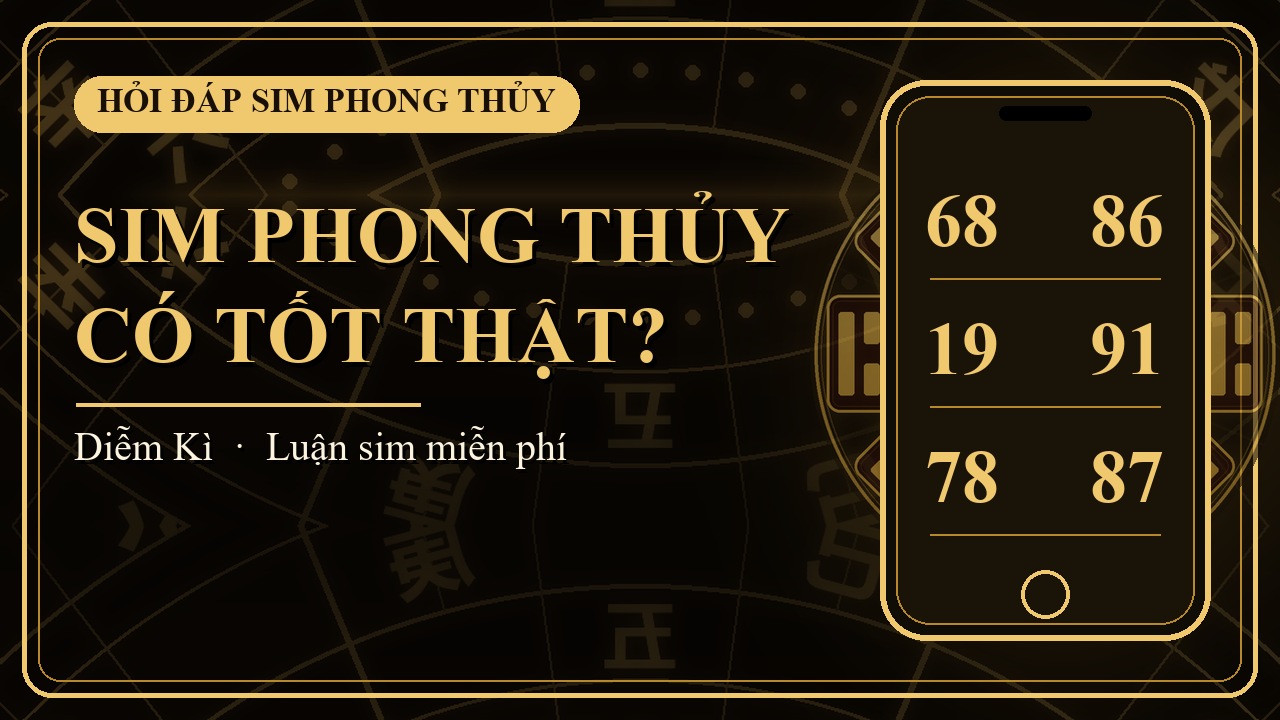 Sim phong thủy có tốt thật? - Diễm Kì Số học ứng dụng