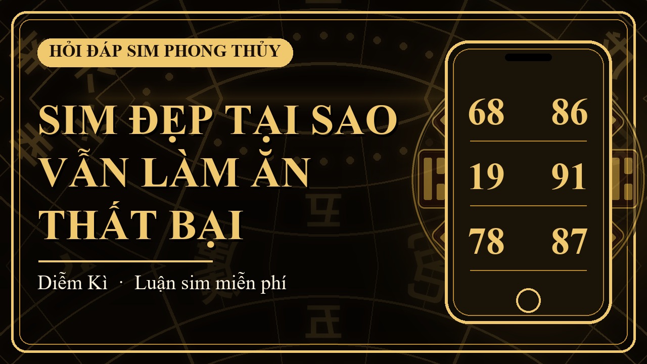 Sim đẹp tại sao vẫn làm ăn thất bại - Diễm Kì Số học ứng dụng